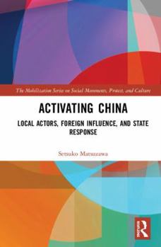 Hardcover Activating China: Local Actors, Foreign Influence, and State Response Book