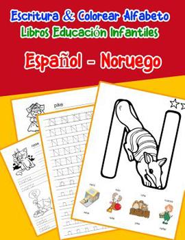 Espa�ol - Noruego: Escritura & Colorear Alfabeto Libros Educaci�n Infantiles: Spanish Norwegian Practicar alfabeto ABC letras con dibujos animados im�genes para a1 a2 b1 b2 c1 c2 ni�os