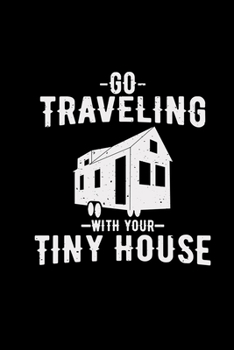 Go traveling with your tiny house: 6x9 TINY HOUSE - grid - squared paper - notebook - notes