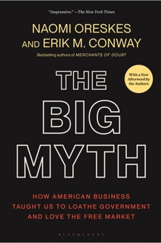 Paperback The Big Myth: How American Business Taught Us to Loathe Government and Love the Free Market Book
