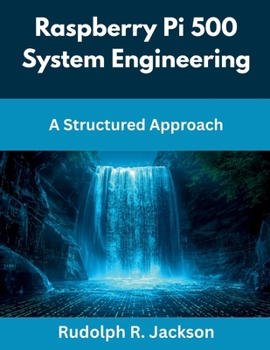 Paperback Raspberry Pi 500 System Engineering: A Structured Approach Book