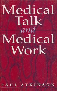 Hardcover Medical Talk and Medical Work: The Liturgy of the Clinic Book