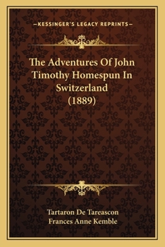The Adventures Of John Timothy Homespun In Switzerland