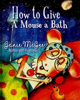 Paperback How To Give a Mouse A Bath Book