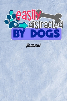 Paperback Easily Distracted By Dogs Journal: Journal Notebook Gift for Dog and Puppy Lovers Book