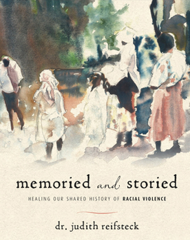 Memoried and Storied: Healing our Shared History of Racial Violence