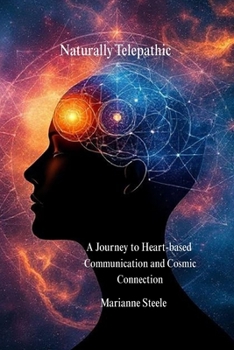Paperback Naturally Telepathic: A Journey to Heart-based Communication and Cosmic Connection Book