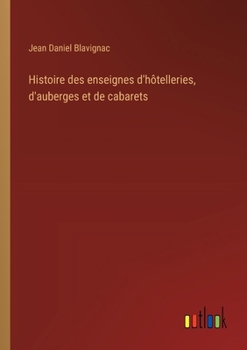 Paperback Histoire des enseignes d'hôtelleries, d'auberges et de cabarets [French] Book