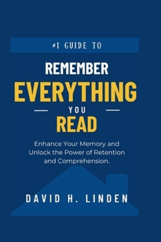 Paperback Remember Everything You Read: Enhance Your Memory, Unlock the Power of Retention and Comprehension Book