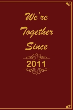 We Are Together since 2011 Journal Couples Gift: White Lined Notebook / Journal/ Dairy/ planner Gift, 200 Pages, 6x9, Soft Cover, Matte Finish