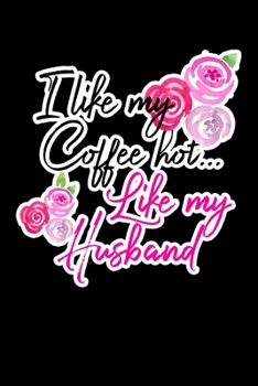 Paperback I Like My Coffe Hoy Like My Husband: Composition Lined Notebook Journal Funny Gag Gift Book