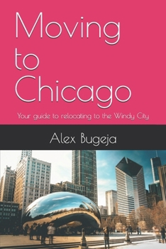 Moving to Chicago: Your guide to relocating to the Windy City (USA Moving Guides)