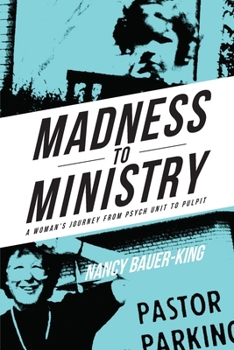 Paperback Madness to Ministry: A Woman's Journey from Psych Unit to Pulpit Book