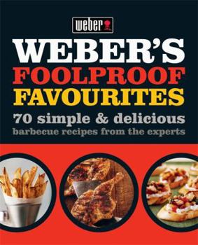 Paperback Weber's Foolproof Favourites: 70 simple & delicious barbecue recipes from the experts by Hamlyn (2011) Paperback Book