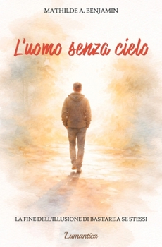 Paperback L'uomo senza cielo: La fine dell'illusione di bastare a se stessi [Italian] Book