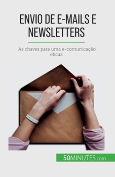 Paperback Envio de e-mails e newsletters: As chaves para uma e-comunicação eficaz [Portuguese] Book