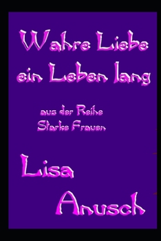 Wahre Liebe - ein Leben lang (Starke Frauen) (German Edition)