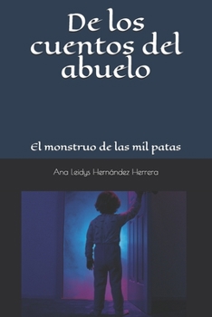 Paperback De los cuentos del abuelo: El monstruo de las mil patas [Spanish] Book