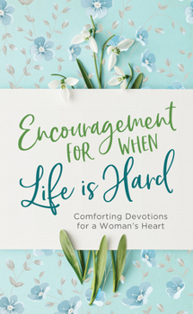 Paperback Encouragement for When Life Is Hard: Comforting Devotions for a Woman's Heart Book