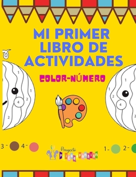 Paperback Mi primer libro de actividades Color-Número: Mi primer libro para colorear dibujos con números, que feliz estarán los niños de pintar por números. Un [Spanish] Book