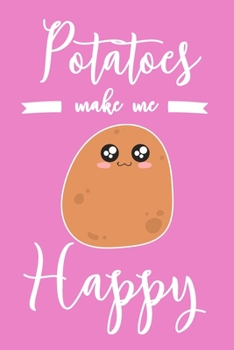 Paperback Potatoes Make Me Happy: 6x9" Dot Bullet Notebook/Journal Funny Gift Idea Book