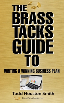 Paperback The Brass Tacks Guide to Writing a Winning Business Plan Book