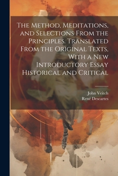 Paperback The Method, Meditations, and Selections From the Principles. Translated From the Original Texts, With a new Introductory Essay Historical and Critical Book