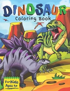 Paperback Dinosaur Coloring Book for Kids Ages 4+: Full of Dinosaur Facts: Awesome Gift for Boys & Girls! Book