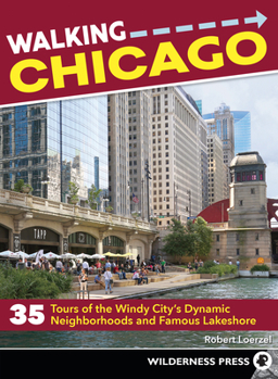 Paperback Walking Chicago: 35 Tours of the Windy City's Dynamic Neighborhoods and Famous Lakeshore Book