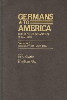 Hardcover Germans to America, Dec. 1884-June 1885: Lists of Passengers Arriving at U.S. Ports Book