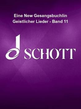 Paperback Eine New Gesangsbuchlin Geistlicher Lieder - Band 11: German Text Book