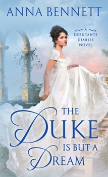 The Duke Is But a Dream - Book #2 of the Debutante Diaries