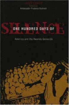 Hardcover One Hundred Days of Silence: America and the Rwanda Genocide Book