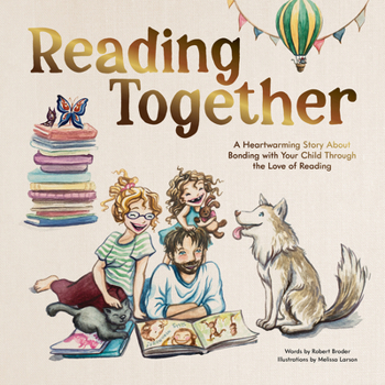 Hardcover Reading Together: A Heartwarming Story about Bonding with Your Child Through the Love of Reading Book