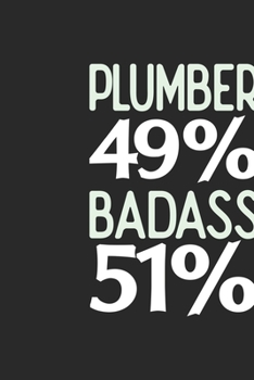 Plumber 49 % BADASS 51 %: Plumber Notebook | Plumber Journal | 110 SKETCH  Paper Pages | 6 x 9 | Handlettering | Logbook