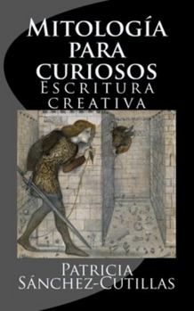 Paperback Mitologia para curiosos: Escritura creativa [Spanish] Book