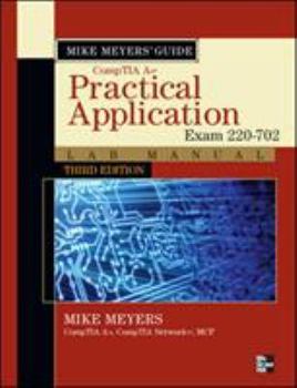 Paperback Mike Meyers' CompTIA A+ Guide: Practical Application Lab Manual (Exam 220-702) Book