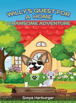 Hardcover Willys Quest for a Home - A Pawsome Adventure Book