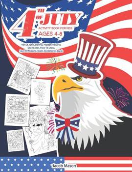 Paperback Fourth Of July Activity Book for Kids Ages 4-8: 4th Of July Coloring, Hidden Pictures, Dot To Dot, How To Draw, Spot Difference, Maze, Bookmarks, Mask Book
