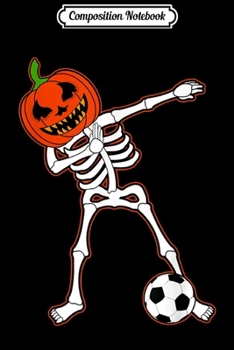 Composition Notebook: Dabbing Football Skeleton Halloween Soccer Gift Journal/Notebook Blank Lined Ruled 6x9 100 Pages