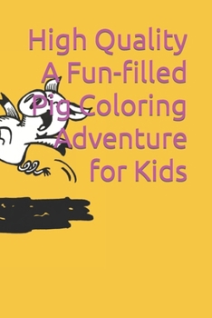 Paperback High Quality A Fun-filled Pig Coloring Adventure for Kids Book