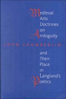 Hardcover Medieval Arts Doctrines on Ambiguity and Their Places in Langland's Poetics Book