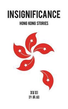 Paperback Insignificance: Hong Kong Stories Book