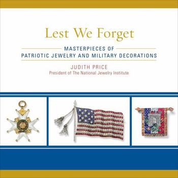 Hardcover Lest We Forget: Masterpieces of Patriotic Jewelry and Military Decorations Book