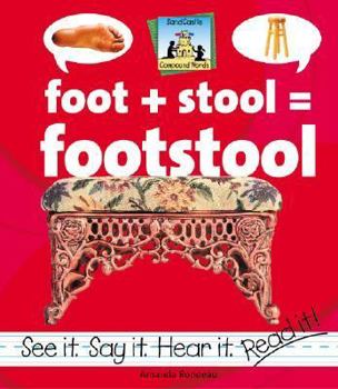 Foot + Stool = Footstool (Rondeau, Amanda, Compound Words.) - Book  of the Compound Words