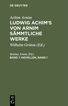 Hardcover Ludwig Achim's von Arnim sämmtliche Werke, Band 1, Novellen, Band 1 [German] Book
