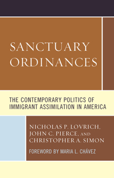 Paperback Sanctuary Ordinances: The Contemporary Politics of Immigrant Assimilation in America Book