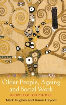 Hardcover Older People, Ageing and Social Work: Knowledge for Practice Book
