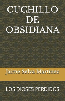 Paperback Cuchillo de Obsidiana: Los Dioses Perdidos [Spanish] Book