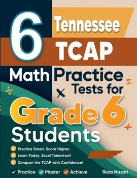 Paperback 6 Tennessee TCAP Math Practice Tests for Grade 6 Students: A Complete Guide to Building Math Mastery and Excelling on the Tennessee TCAP Test Book